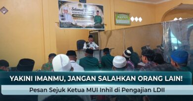 Ketua MUI Indragiri Hilir di Pengajian Akbar LDII: “Boleh Yakini Iman Sendiri Benar, Tapi Jangan Sebut Iman Orang Lain Salah!